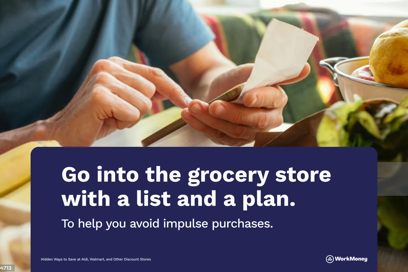A person is working on a list for the grocery store and there's a tip to go into the grocery store with a list and a plan to help you avoid impulse purchases.