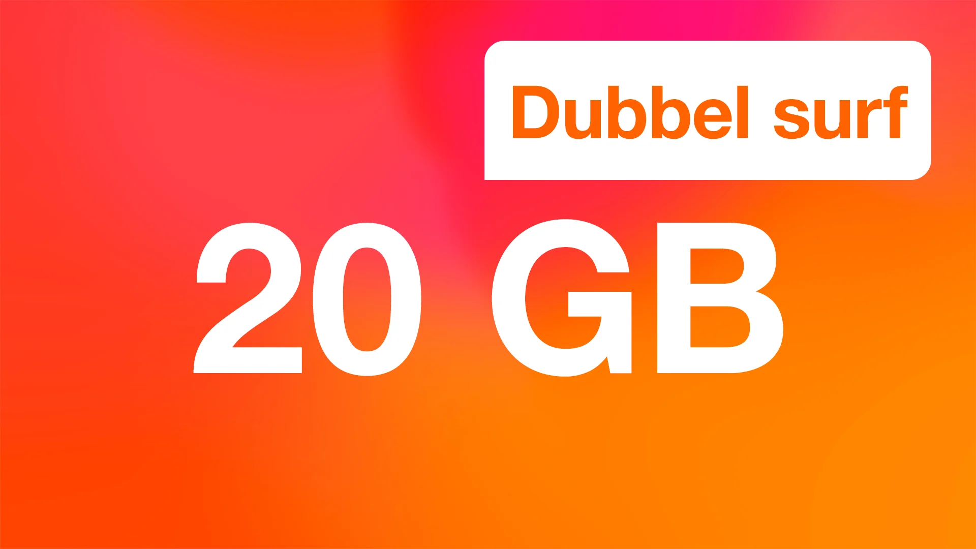 Dubbel surf med 20 GB