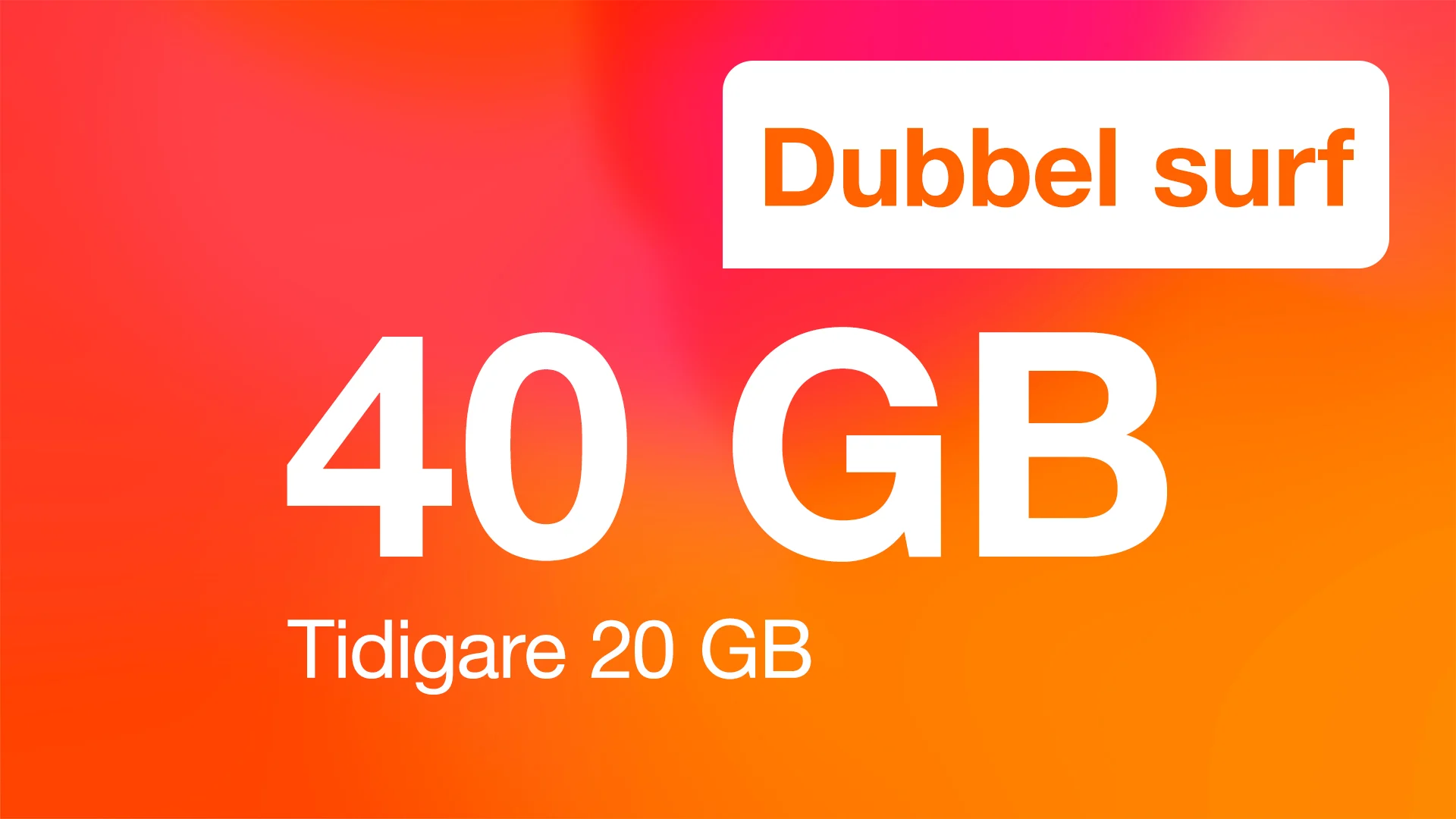 Dubbel surf, få 40 GB istället för 10 GB!