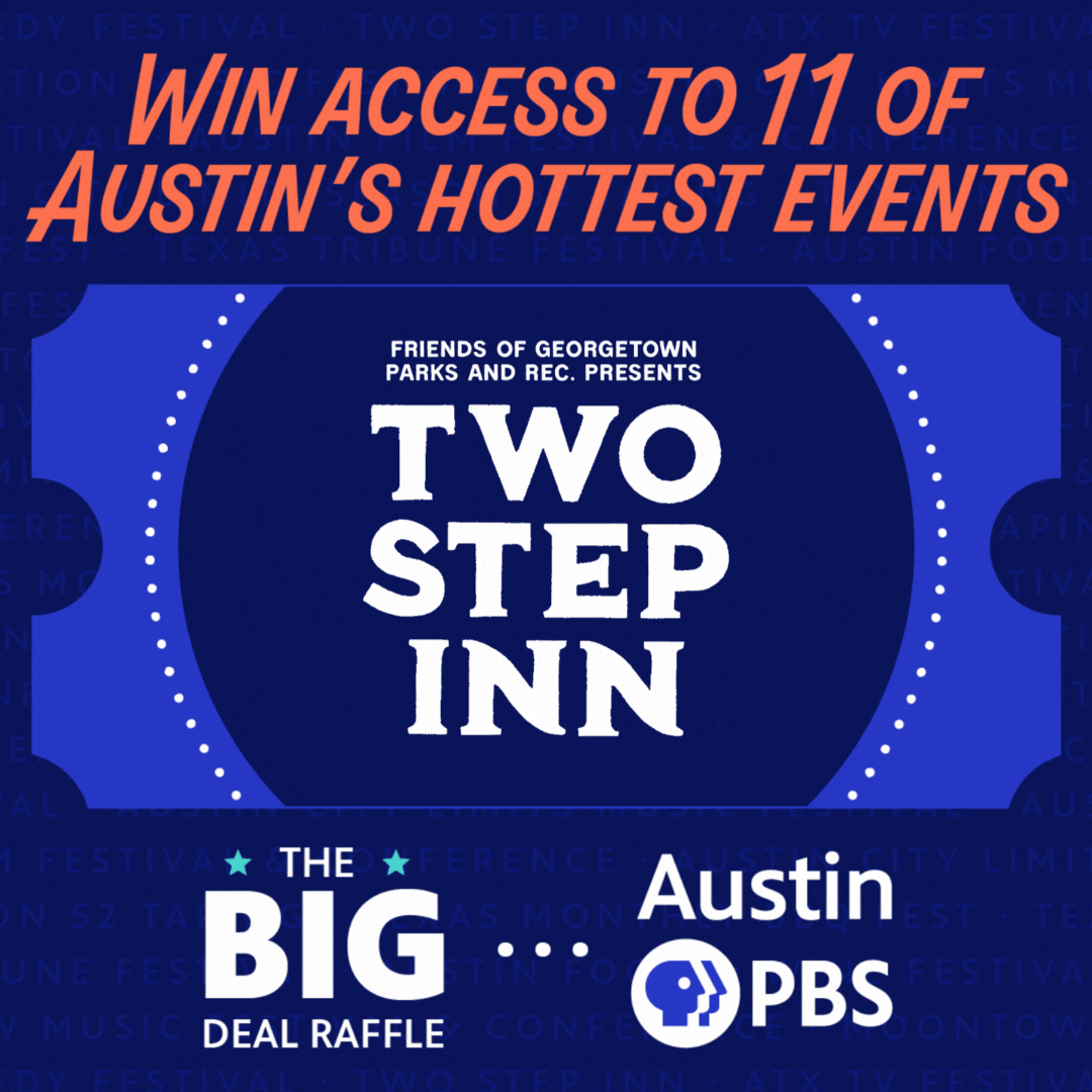 The Big Deal Raffle with Austin PBS. Win access to 11 of Austin's hottest events!