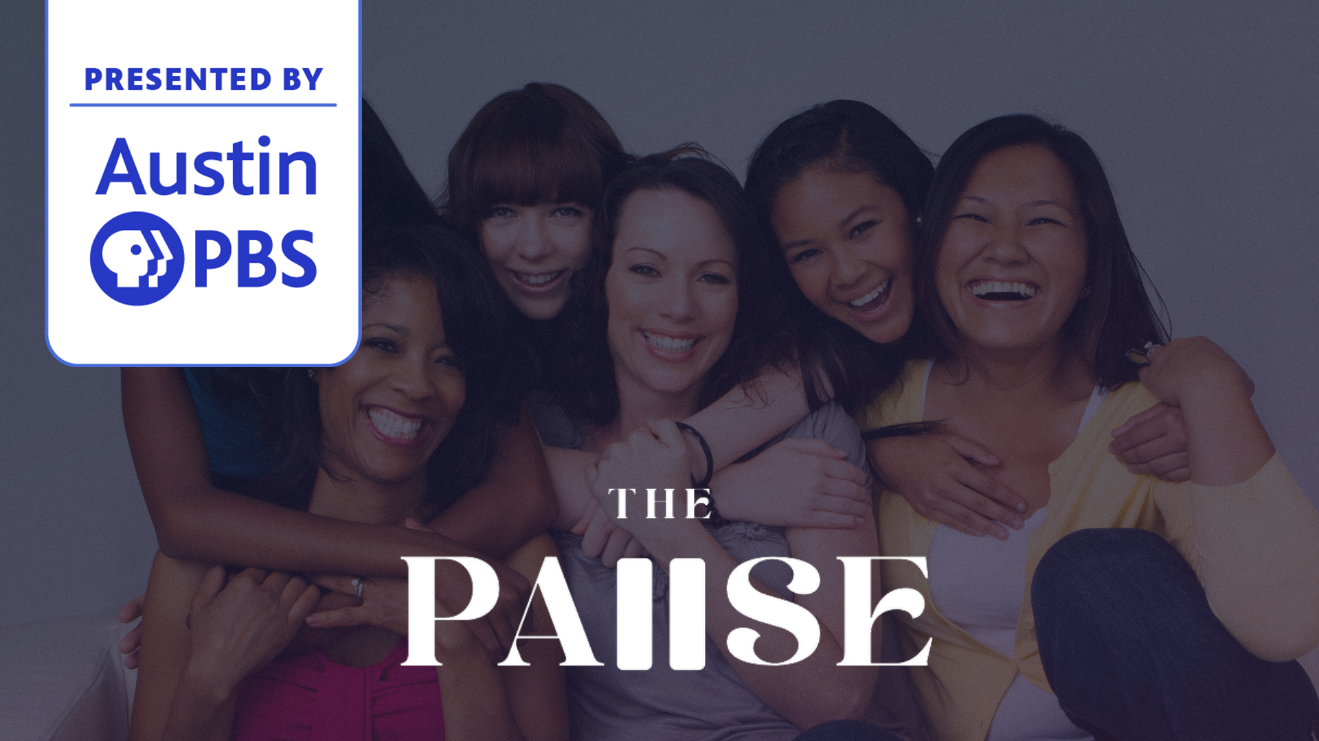 Let’s Get Real About Menopause The Pause presented by Austin PBS