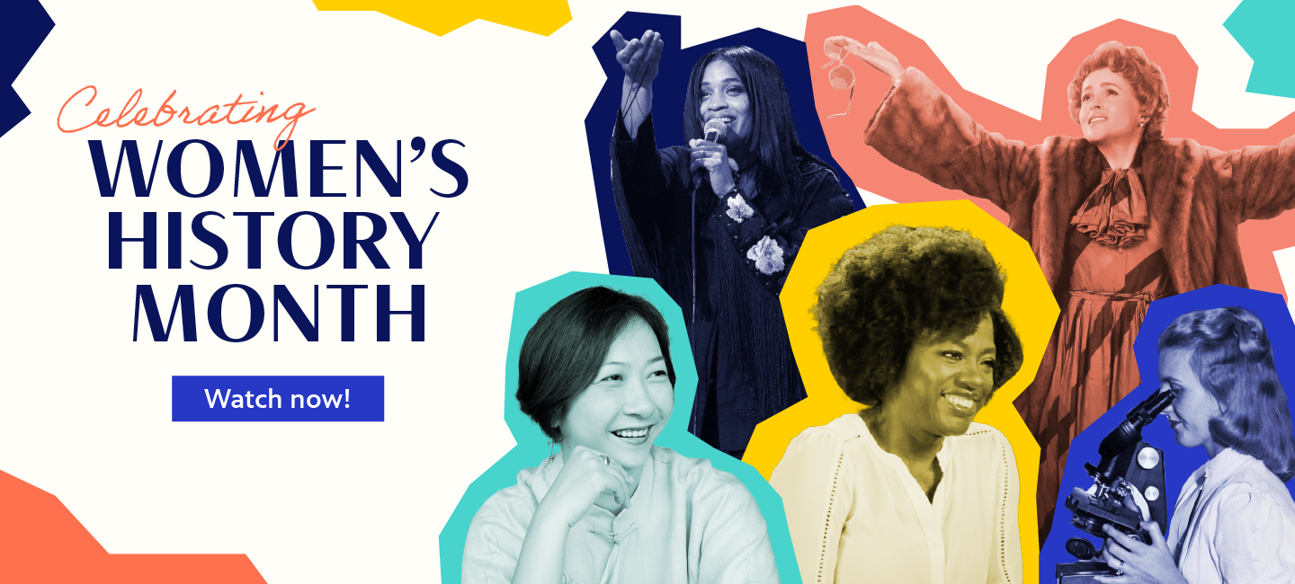 Celebrating Women's History Month. Watch Now 