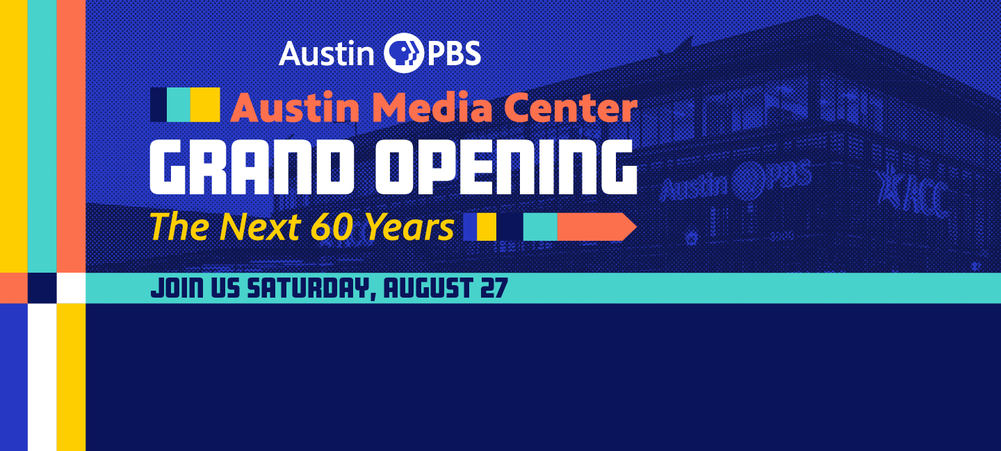 Join us on August 27 from 10 a.m. to 6 p.m. for a community day to celebrate the Grand Opening of our new home at the Austin Media Center!
