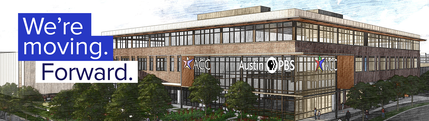 A rendering of the forthcoming Austin PBS facilities at Austin Community College Highland Campus with the words overlaid: "We're moving. Forward.".