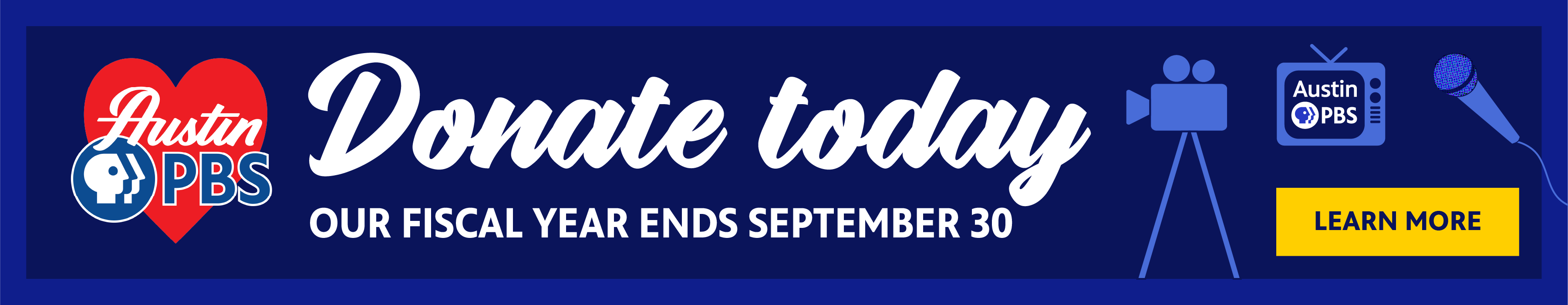 It's Austin PBS's End of Fiscal Year! Our Fiscal Year ends September 30th! Help us finish strong!