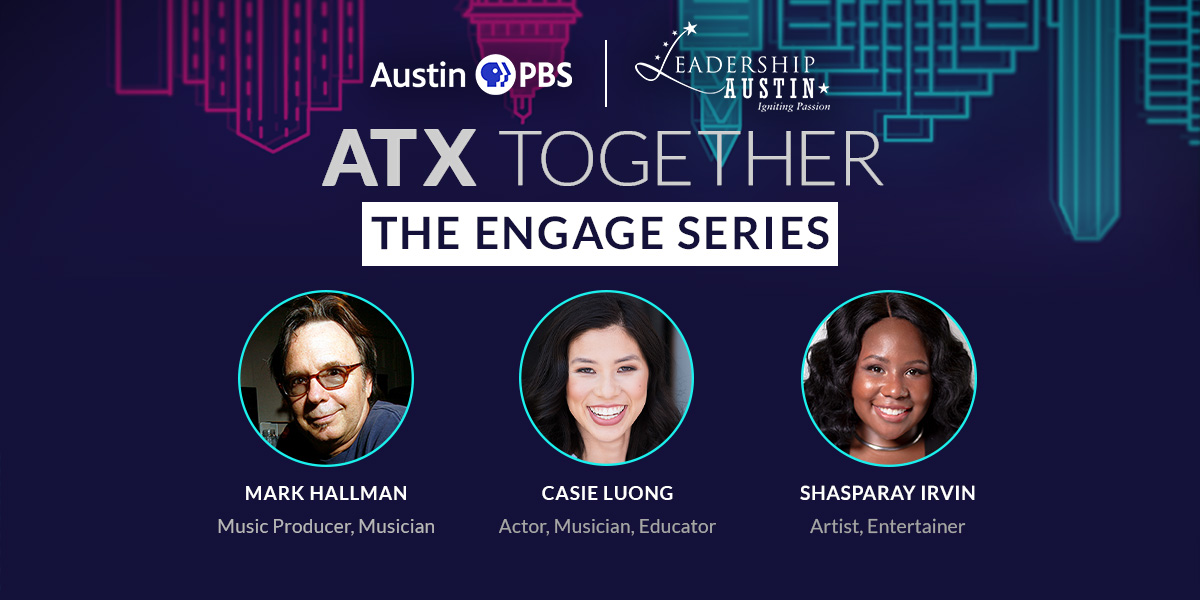 ATX Together: The Engage Series - How Are Artists and Creatives Faring Throughout the Pandemic? 