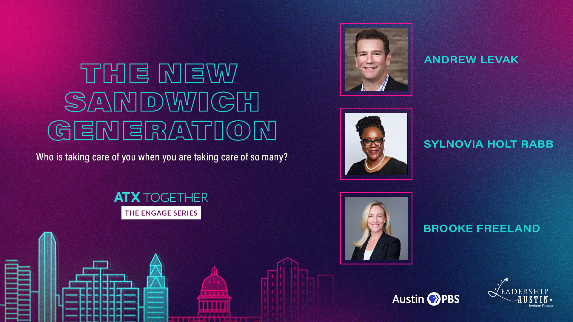 ATX Together: The Engage Series: The New Sandwich Generation. Who is taking care of you when you are taking care of so many? With Andrew Levak, Sylvonia Holt Rabb, and Brooke Freeland. 