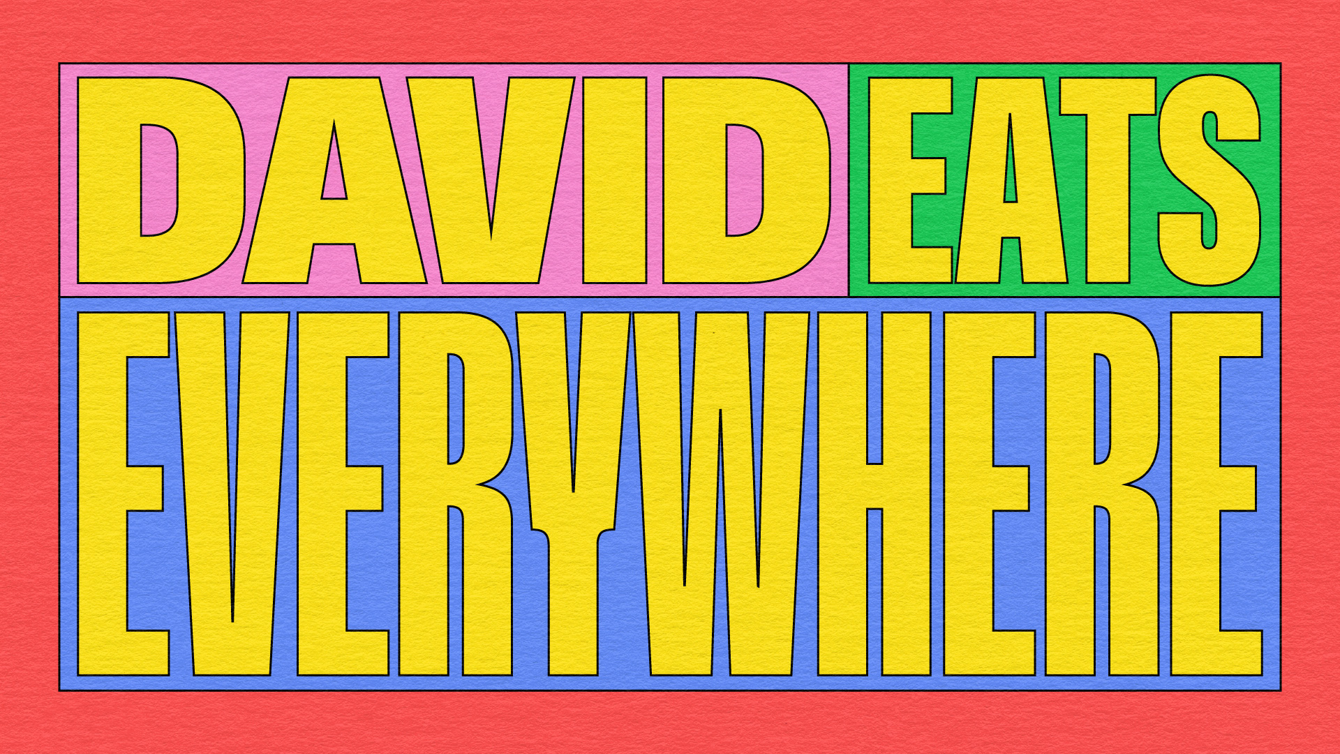 David Eats Everywhere.