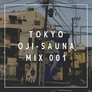 TOKYO OJI-SAUNA MIX 001 解説