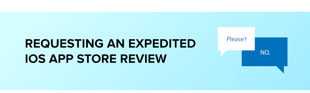 Requesting an Expedited iOS App Store Review Cloudbees Blog