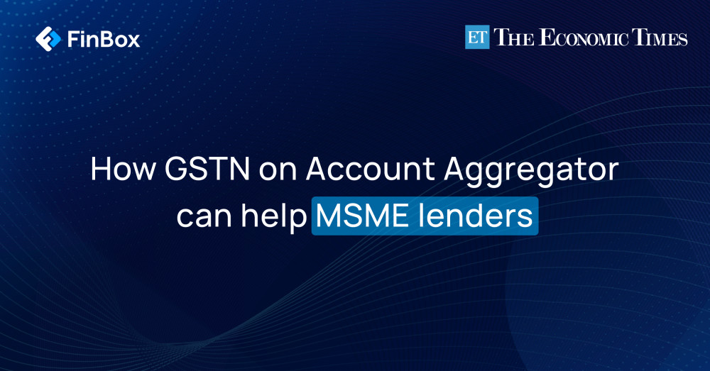 How GSTN on Account Aggregator can help MSME lenders