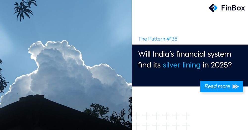 The Pattern #138: Will India’s financial system find its silver lining in 2025?