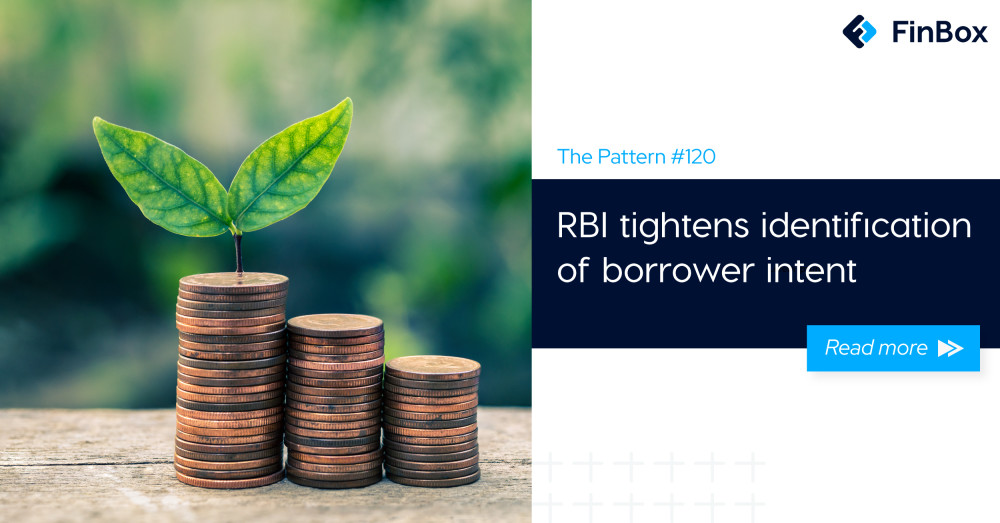 The Pattern #120: RBI tightens identification of borrower intent