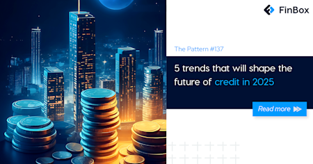 The Pattern #137: 5 trends that will shape the future of credit in 2025