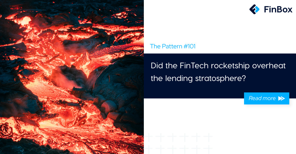The Pattern #101: Did the FinTech rocketship overheat the lending stratosphere?  