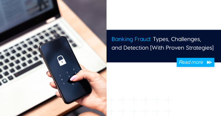 Banking Fraud: Key Types, Challenges, and Top Detection Strategies