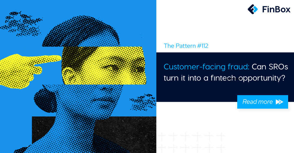 The Pattern #112: Customer-facing fraud: Can SROs turn it into a fintech opportunity?