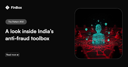 The Pattern #161: A look inside India’s anti-fraud toolbox