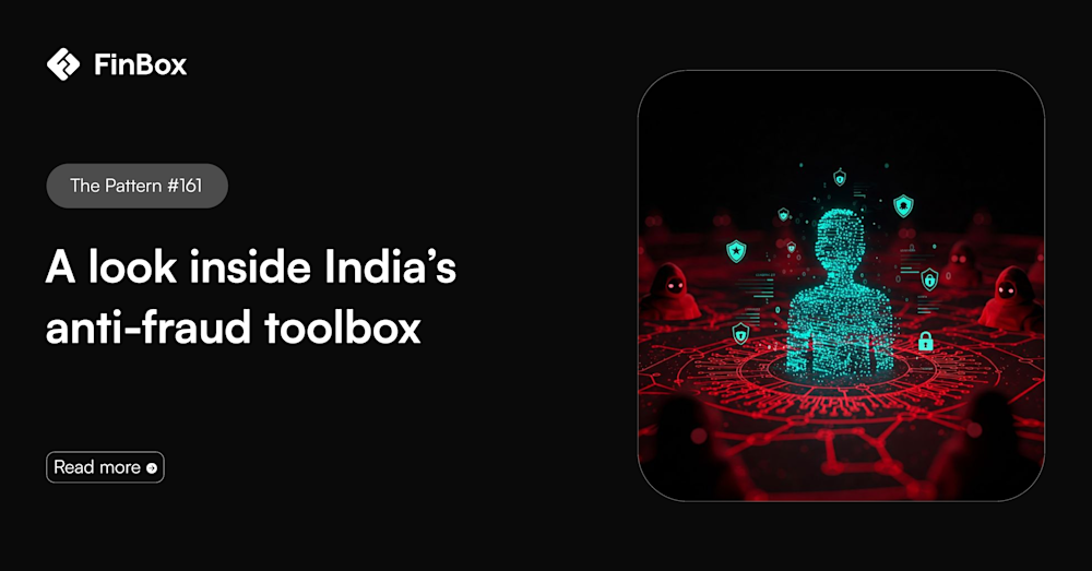 The Pattern #161: A look inside India’s anti-fraud toolbox