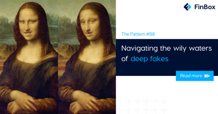 The Pattern #88: Navigating the wily waters of deep fakes
