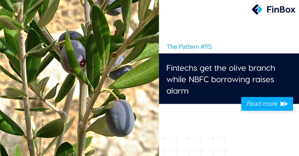 The Pattern #115: Fintechs get the olive branch while NBFC borrowing raises alarm.  