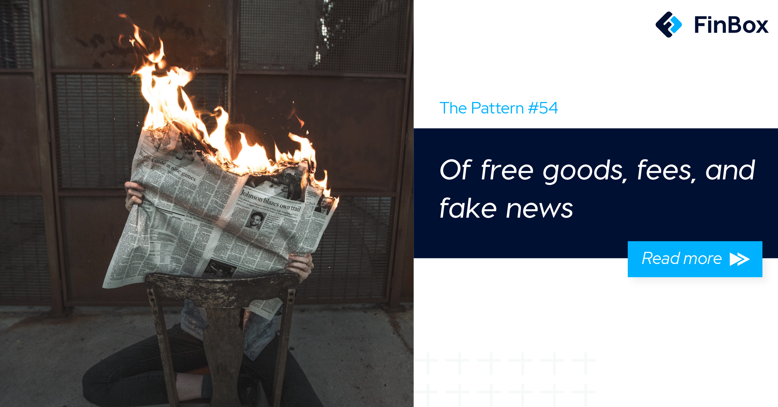 The Pattern #54: Of free goods, fees, and fake news