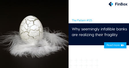 The Pattern #125: Why seemingly infallible banks are realizing their fragility