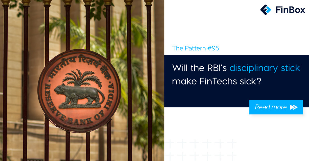 The Pattern #95: Will the RBI's disciplinary stick make FinTechs sick?