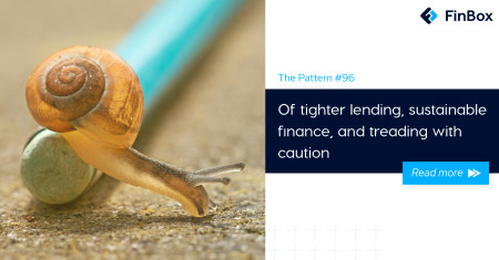The Pattern 96: Of tighter lending, sustainable finance, and treading with caution
