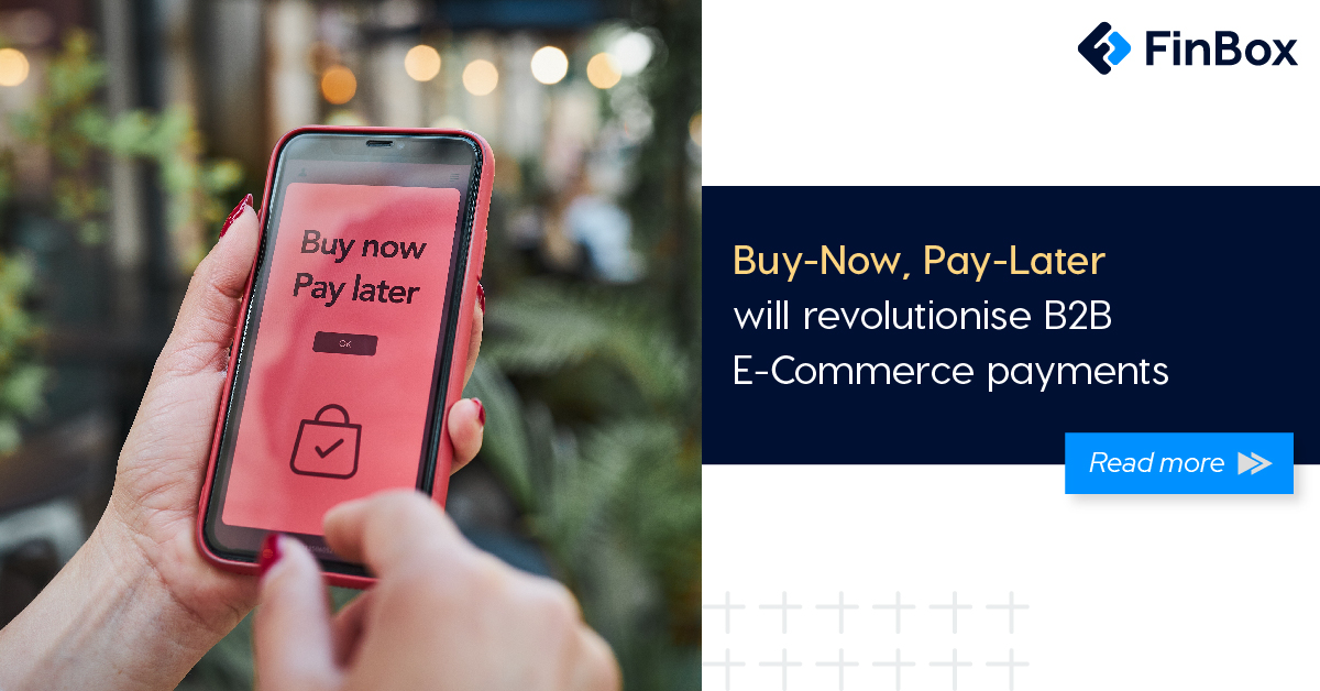 Buy-Now, Pay-Later Will Revolutionise B2B E-Commerce Payments