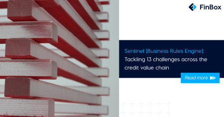 Sentinel (Business Rules Engine): Tackling 13 challenges across the credit value chain 