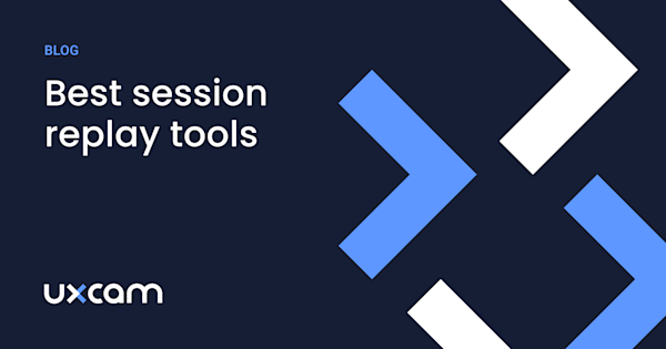5 Best Session Replay Tools to Identify Mobile App UX Issues