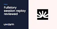 Fullstory Session Replay Feature Review Best Alternative
