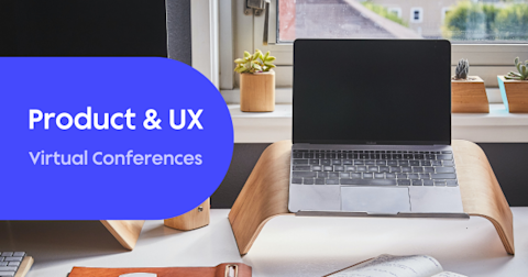Virtual Product Conference The Product & UX Virtual Conferences You Can’t Miss in 2022