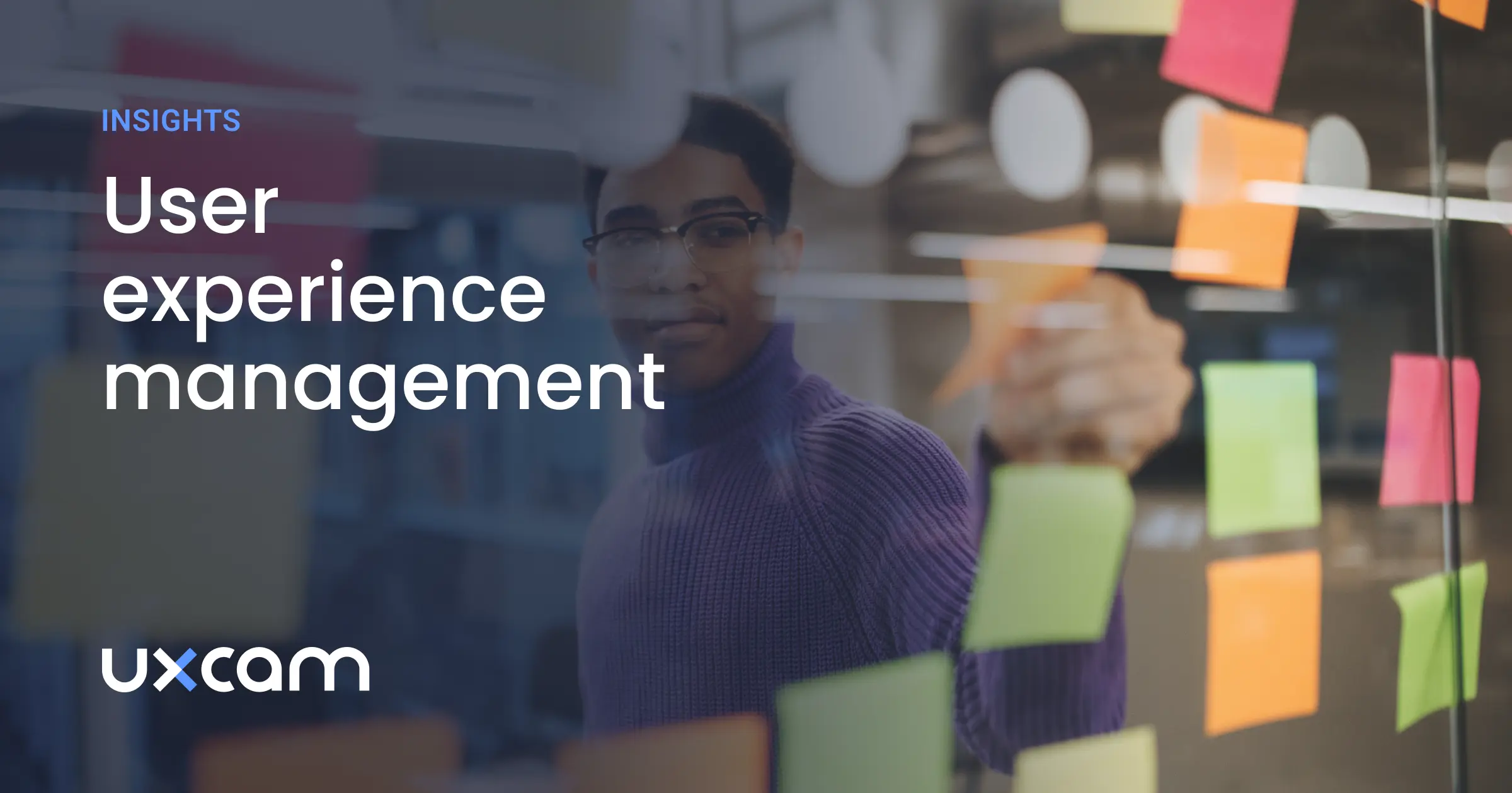 Understanding User Experience Management: The Ultimate Guide
