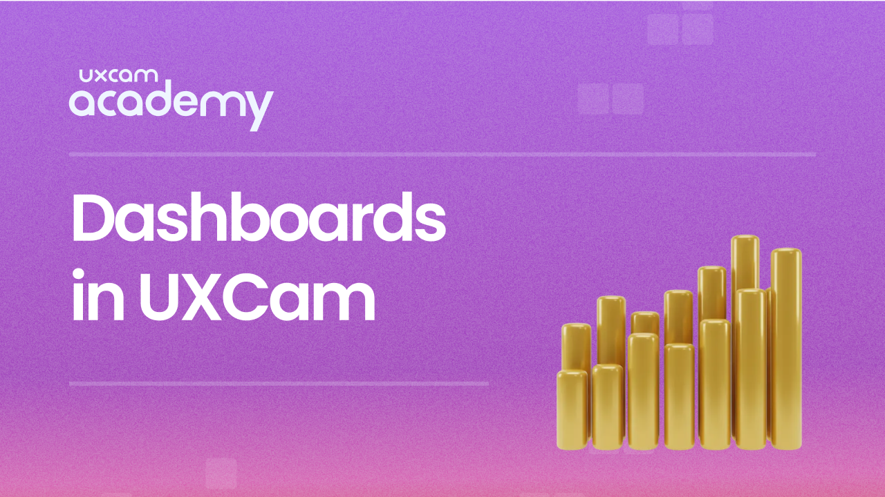 How to Use Dashboards in UXCam