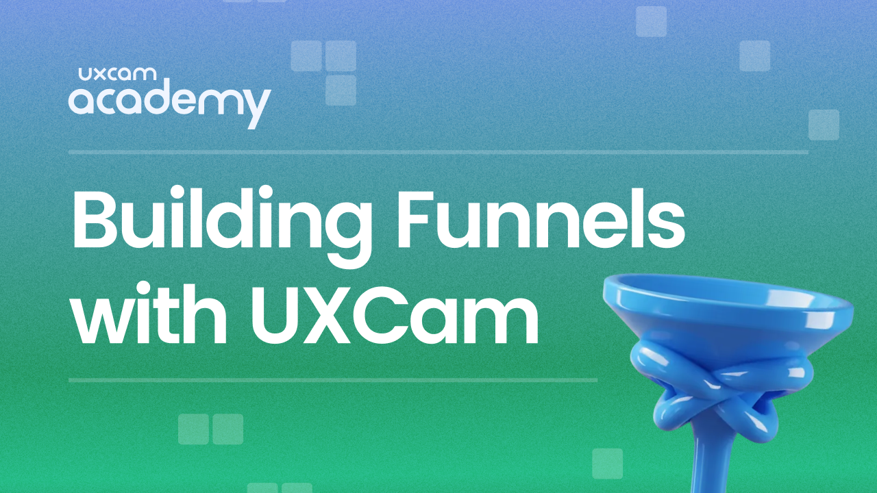 Building Funnels with UXCam