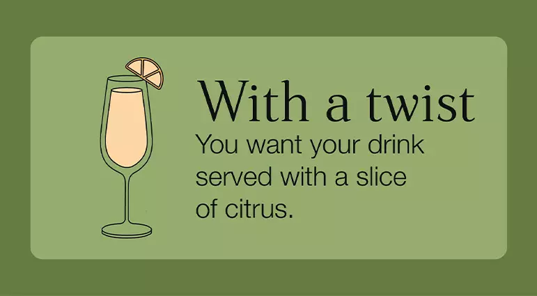 A cocktail glass with a citrus slice on the rim, accompanied by text explaining with a twist means a drink served with a slice of citrus.