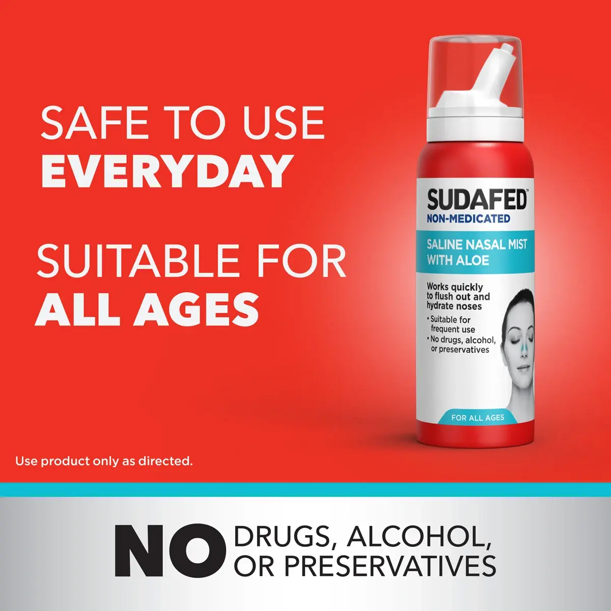 Sudafed® Non-Medicated Saline Nasal Mist is safe to use everyday and is suitable for all ages