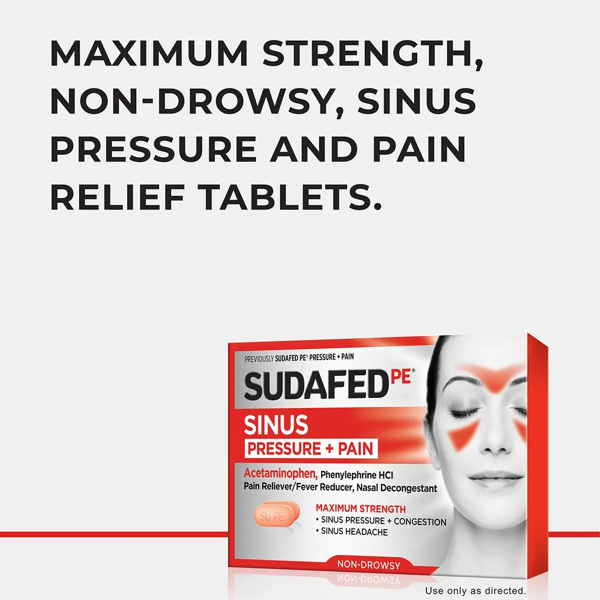 SUDAFED PE® Sinus Pressure + Pain Relief Maximum Strength, Non-drowsy, Sinus Pressure and Pain Relief Tablets