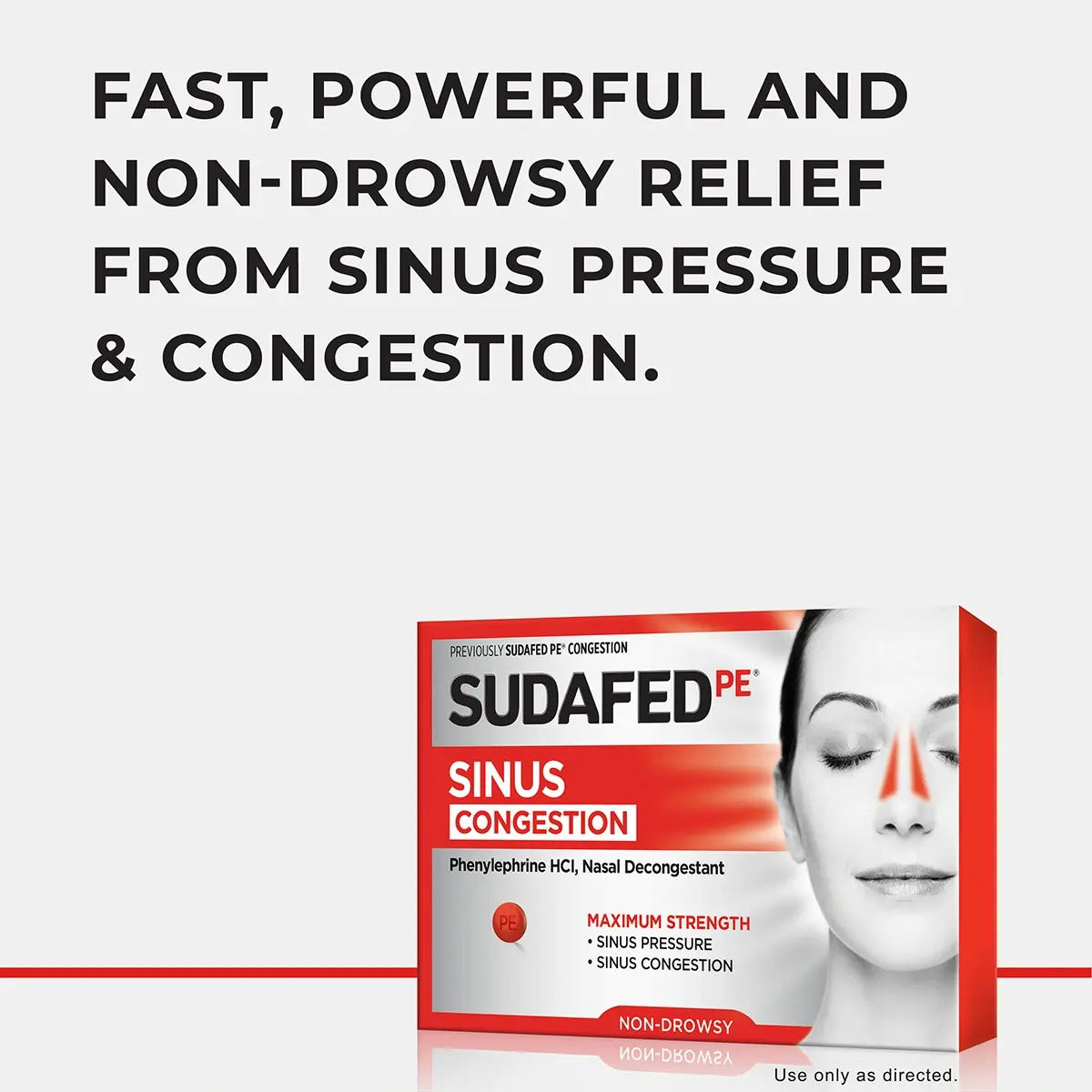 Fast, powerful and non-drowsy relief from sinus pressure & congestion.