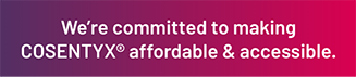 We're committed to making Cosentyx affordable & accessible.