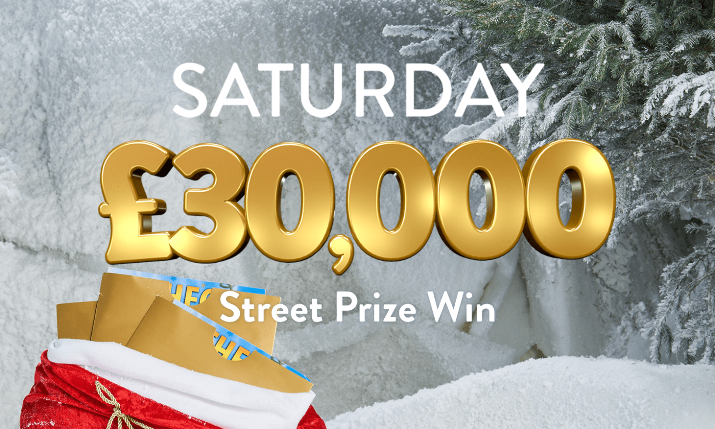 Every ticket in a lucky postcode wins £30,000 in today's Street Prize