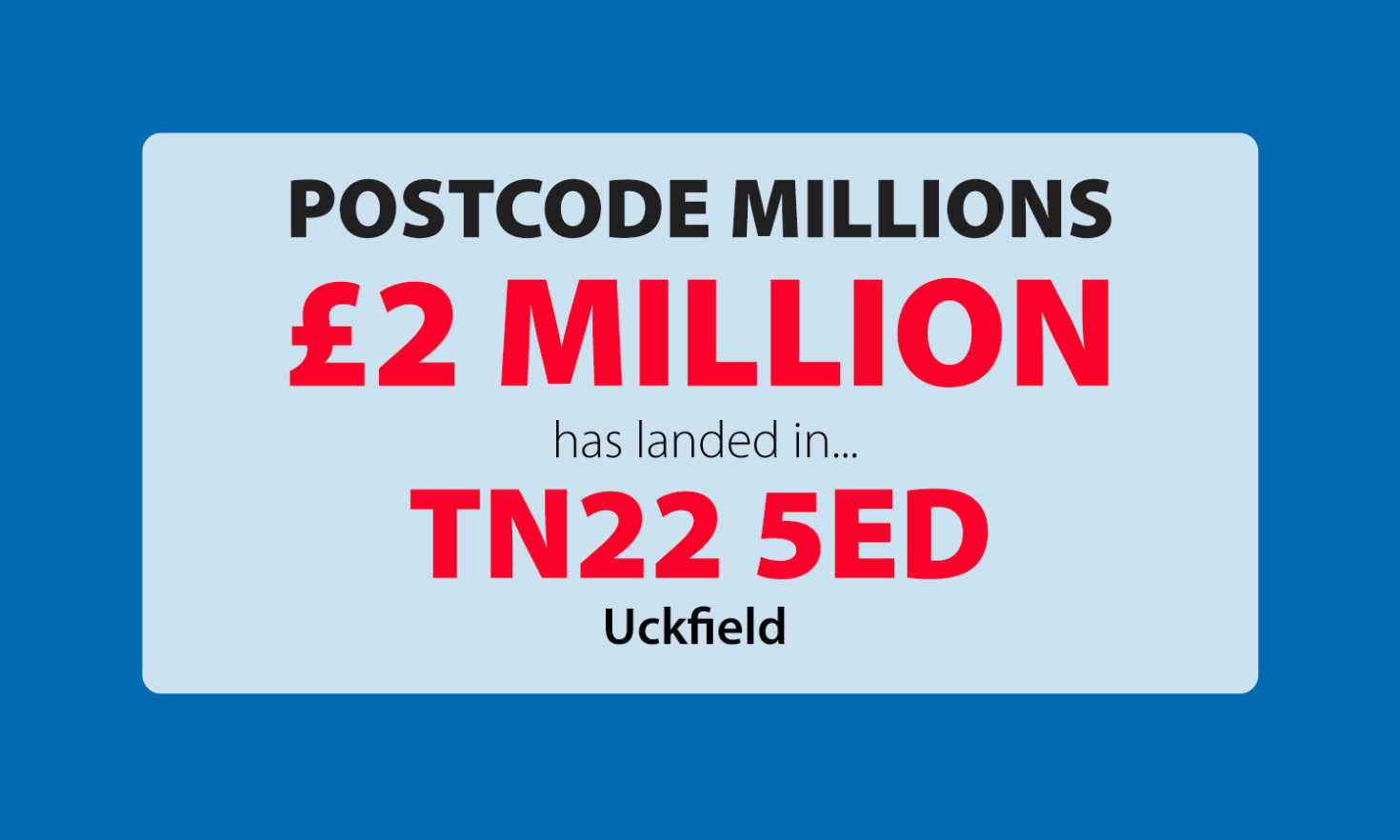 Three Uckfield residents scooped an amazing £333,333 each in December's Postcode Millions prize