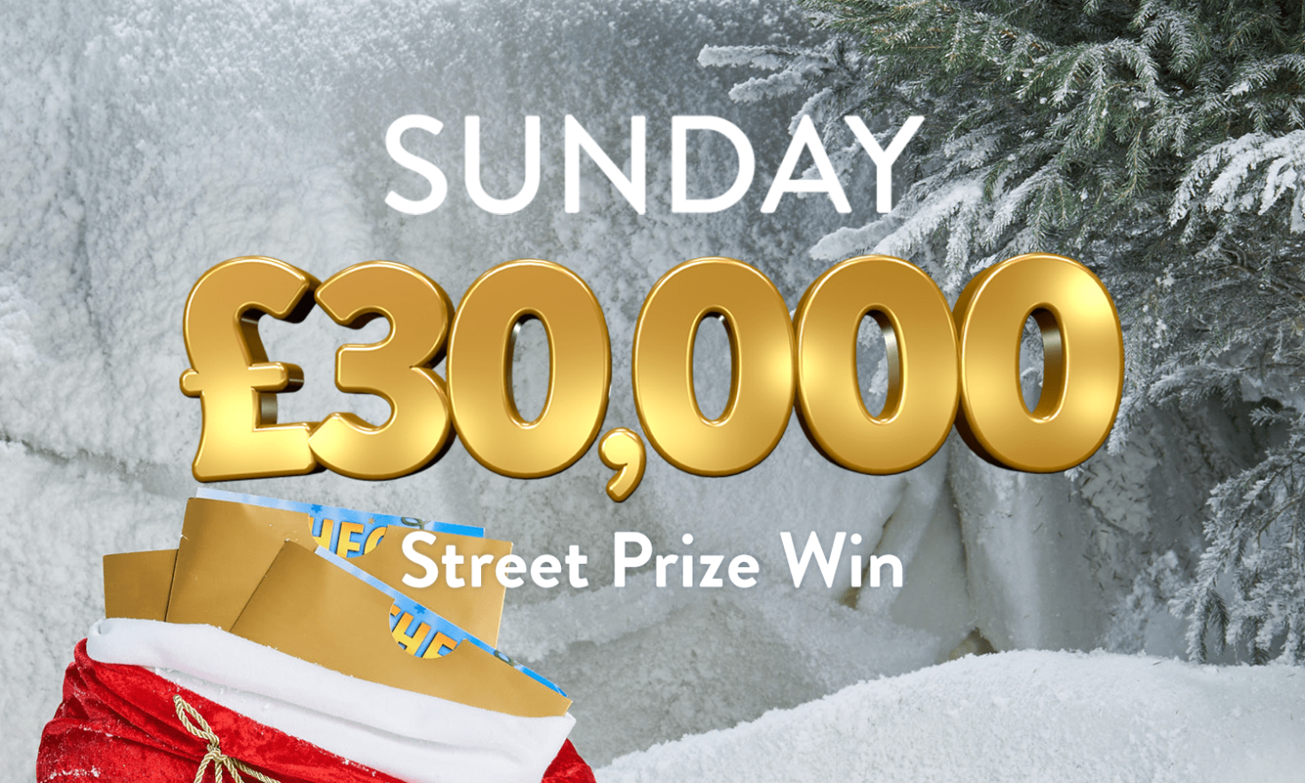 Every ticket in a lucky postcode wins £30,000 in today's Street Prize