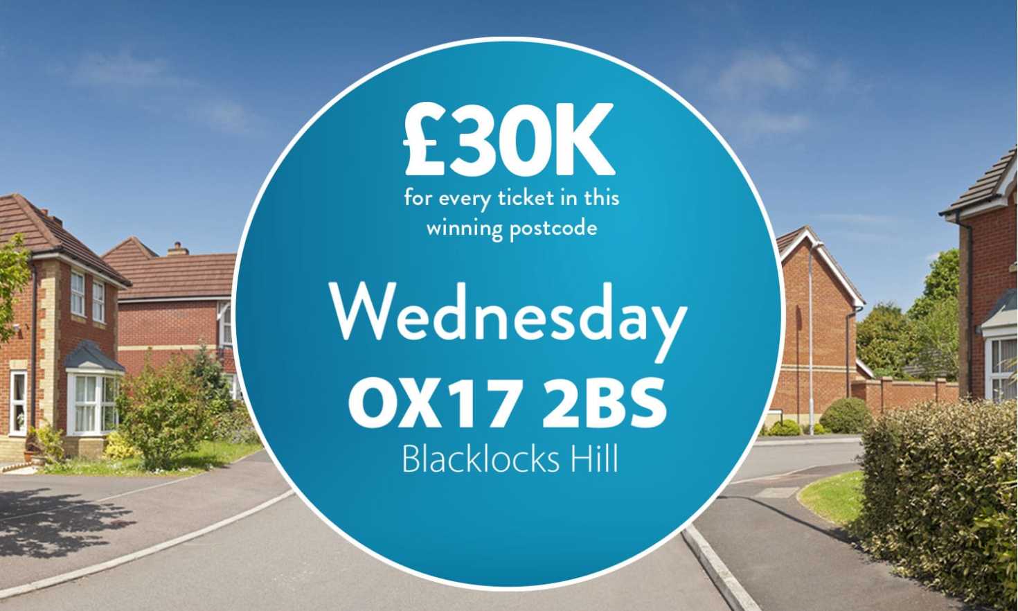 Today's #30KADAY Street Prize has landed in Blacklocks Hill. Two lucky winners with postcode OX17 2BS have each won £30,000 cheques.