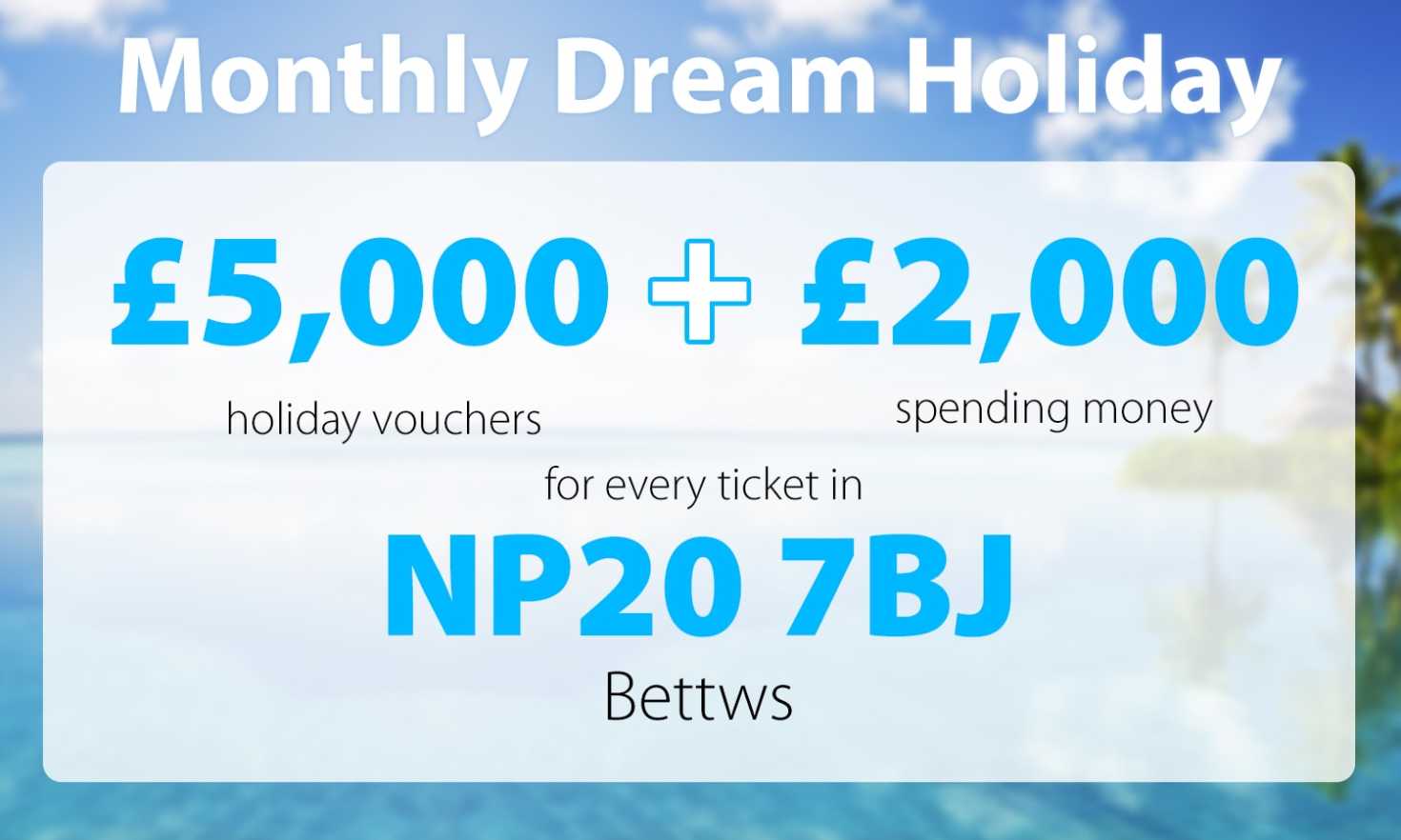 One lucky player in Bettws will have exciting travel plans after winning July's Dream Holiday prize