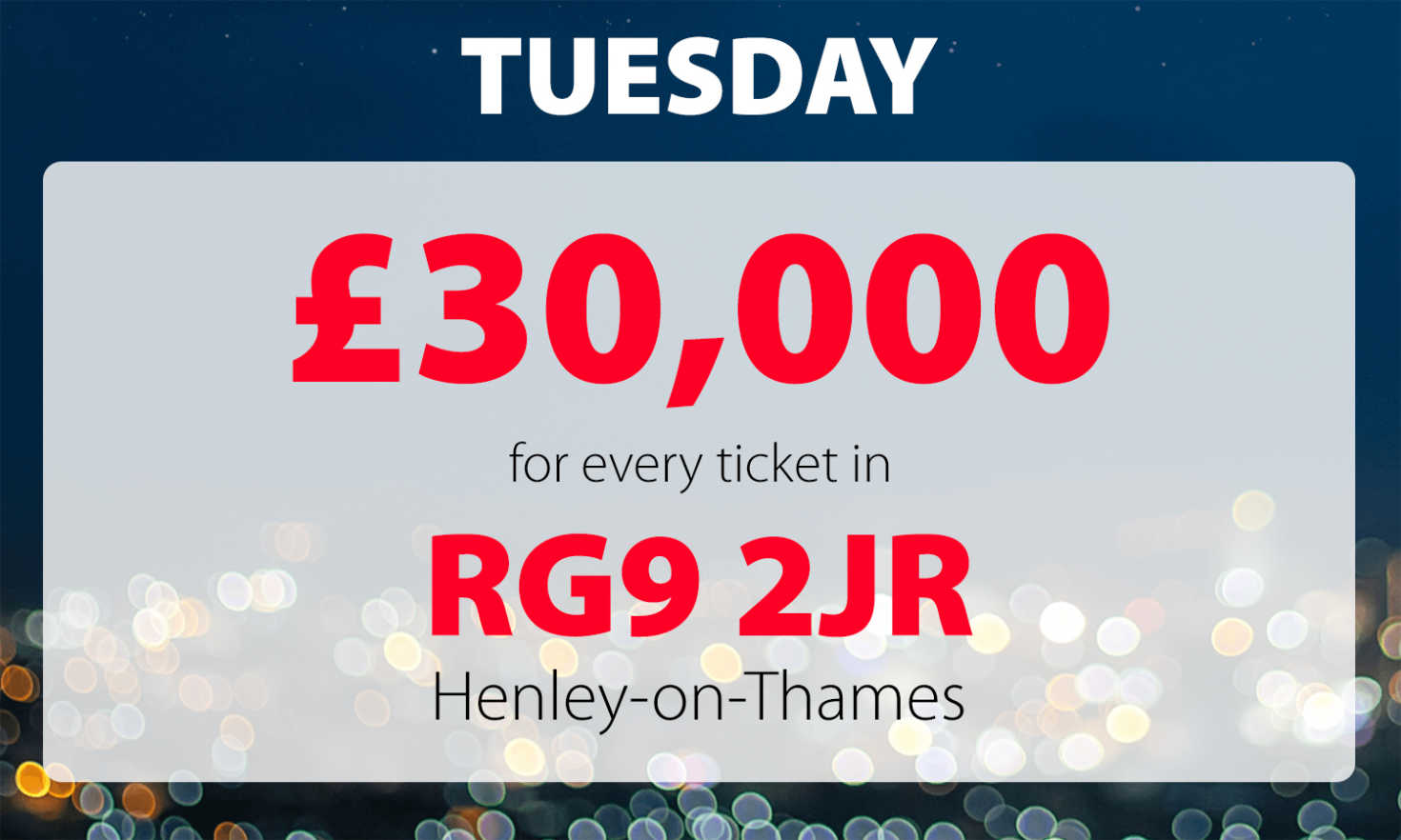 It's a happy Christmas for one player in postcode RG9 2JR who has won a whopping £30,000!