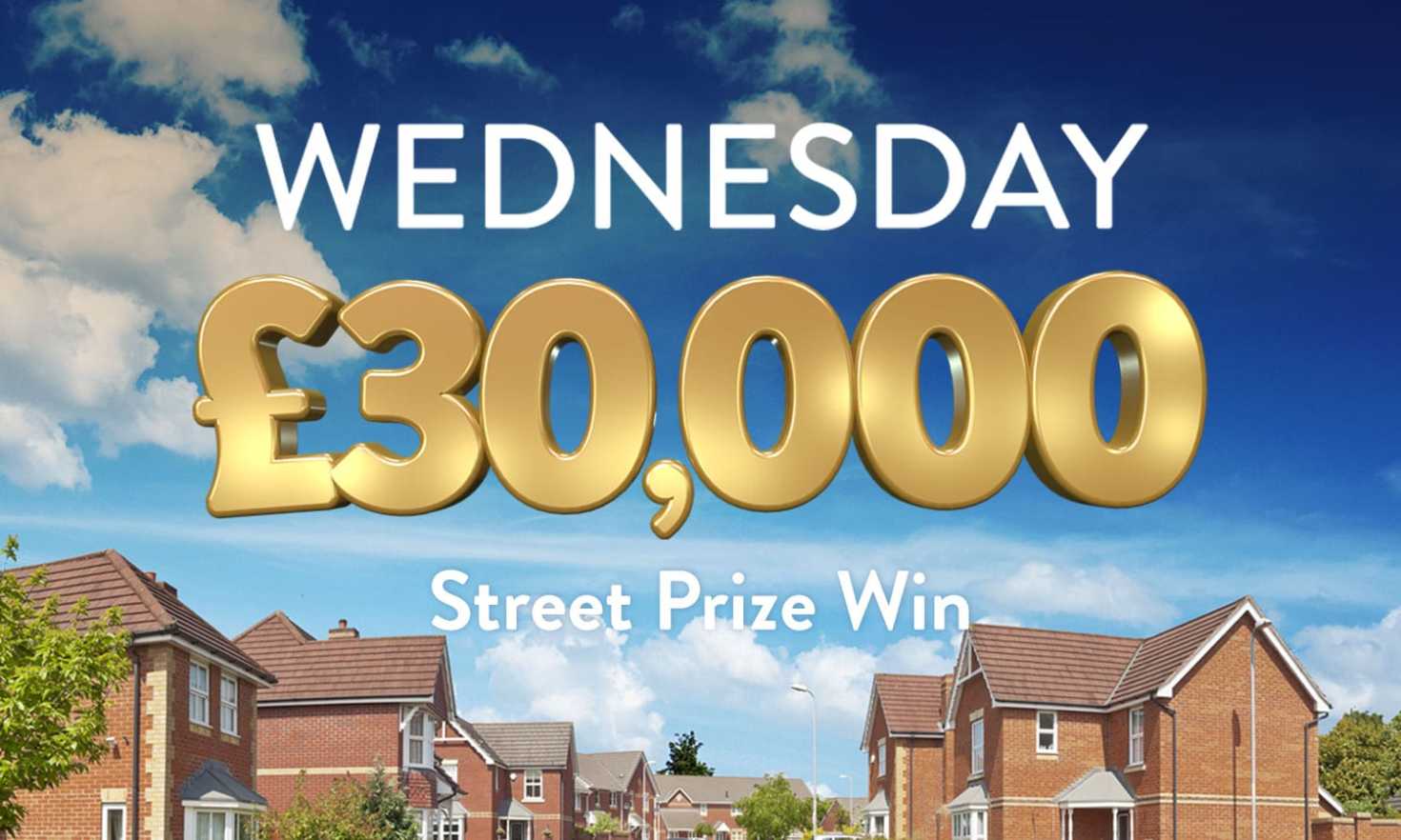 Every lucky ticket wins £30,000 in today's Street Prize