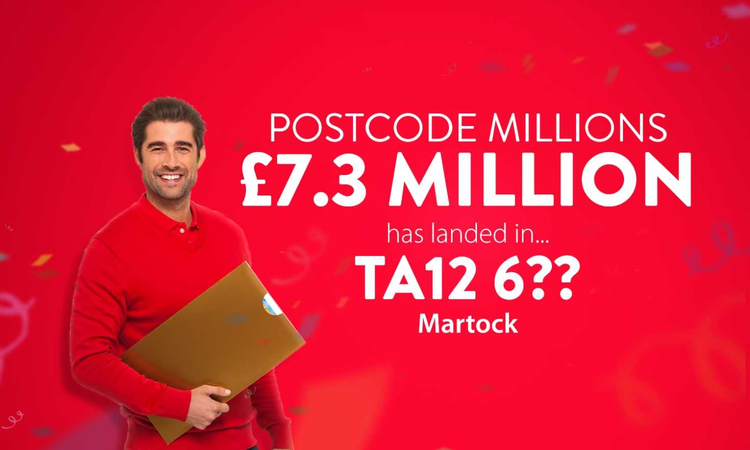 £7.3 Million in prizes is heading to Martock for this month's Postcode Millions